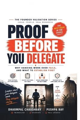 Proof Before You Delegate: Why Handing Work Over Fails, and What to Establish First - Dharmpal Chaudhary - cover