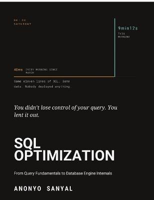 SQL Optimization: From Query Fundamentals to Database Engine Internals - Anonyo Sanyal - cover