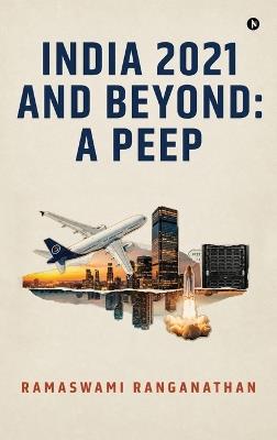 India 2021 and Beyond: A Peep - Ramaswami Ranganathan - cover