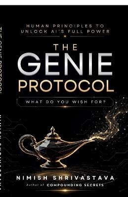 The Genie Protocol: The Human Principles That Unlock AI's Full Power - Nimish Shrivastava - cover