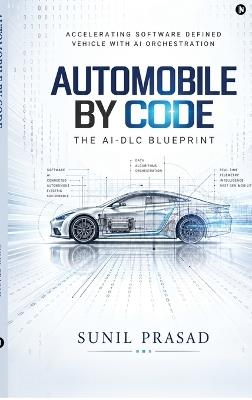 Automobile By Code: The AI-DLC Blueprint - Sunil Prasad - cover