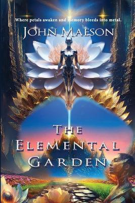 The Elemental Garden - John Maeson - cover