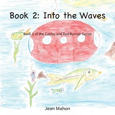 Into the Waves: Book 2 of the Caelos and Red Runner Series - Jean Mahon - cover