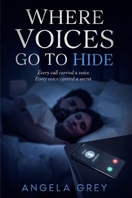 Where Voices Go to Hide - Angela Ellen Grey - cover