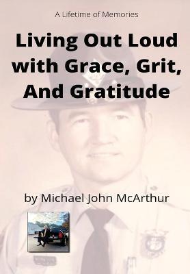 Living Our Loud with Grace, Grit, and Gratitude - Michael John McArthur - cover