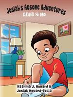 Josiah's Ausome Adventures: ADHD & Me