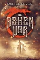 The Ashen War - Dan Le Fever - cover