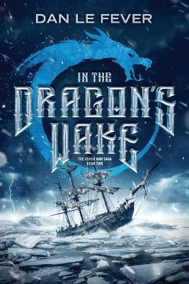 In The Dragon's Wake - Dan Le Fever - cover