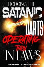 Dodging the Satanic Darts Operating Thru In-Laws