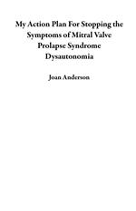 My Action Plan For Stopping the Symptoms of Mitral Valve Prolapse Syndrome Dysautonomia