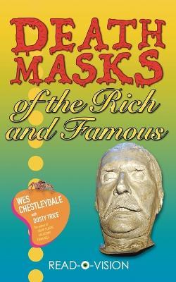Death Masks of the Rich and Famous - Wes Chestleydale,Dusty Trice - cover