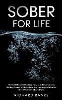 Sober for Life: The Most Effective Guide on How to Achieve Sobriety, Ridding Oneself of Alcoholism, and Learning to Rebuild a Life of Wellness, Alcohol-Free - Richard Banks - cover