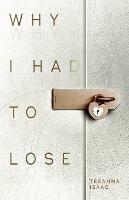 Why I Had to Lose: A Journey on Living with Loss and Honoring your Grief? - Teeanna Isaac - cover