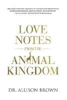 Libro in inglese Love Notes from the Animal Kingdom  - Allison Brown