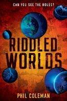 Riddled Worlds