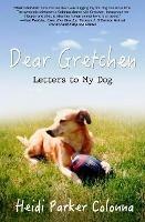Dear Gretchen: Letters to My Dog - Heidi Parker Colonna - cover