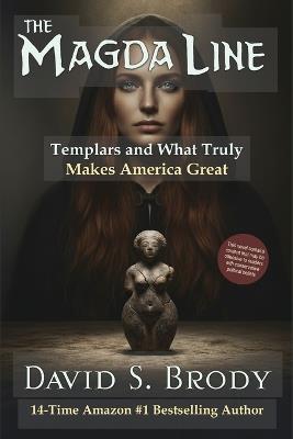 The Magda Line: Templars and What Truly Makes America Great - David S Brody - cover