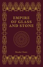 Empire of Glass and Stone
