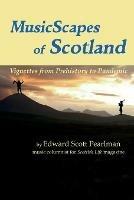 MusicScapes of Scotland: Vignettes from Prehistory to Pandemic