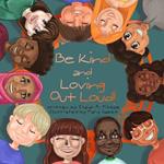 Be Kind and Loving Out Loud!