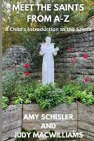 Meet the Saints From A-Z - Amy Schisler,Judy Macwilliams - cover