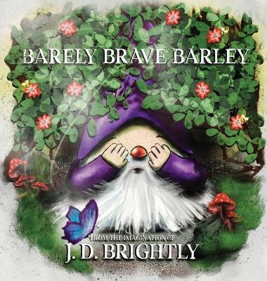 Barely Brave Barley - J D Brightly - cover