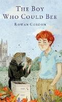 The Boy Who Could Bee - Rowan Gordon - cover
