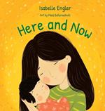 Here and Now: A singable book celebrating motherhood and promoting parent/child bonding