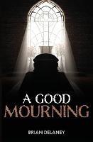 A Good Mourning - Brian D Delaney - cover