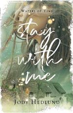 Stay With Me: A Waters of Time Novel