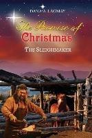 The Promise of Christmas: The Sleighmaker - Dana A Lagmay - cover