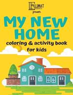 My New Home: Coloring and Activity Book for Kids