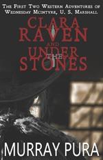 Clara Raven / Under the Stones: The First Two Adventures of Wednesday McIntyre, U. S. Marshall