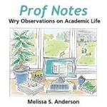 Prof Notes: Wry Observations on Academic Life