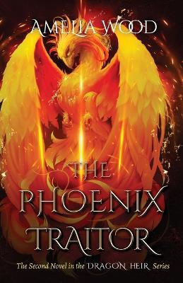 The Phoenix Traitor - Amelia Maria Wood - cover