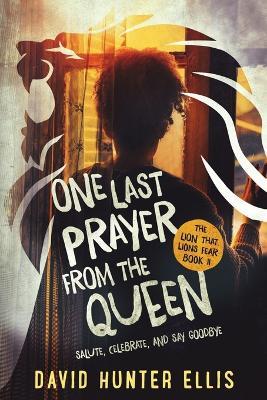 One Last Prayer From The Queen: Salute, Celebrate, and Say Goodbye - David Hunter Ellis - cover