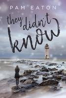They Didn't Know - Pam Eaton - cover