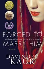 Forced to Marry Him: A Lifetime of Tradition and the Will to Break It