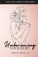 Unbecoming: Your Hurt - Danielle Larkins - cover