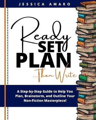 Ready Set Plan..Then Write - Jessica Amaro - cover