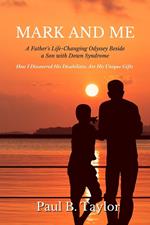 Mark and Me - A Father's Life-Changing Odyssey Beside a Son with Down Syndrome