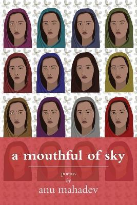 A Mouthful of Sky - Anu Mahadev - cover