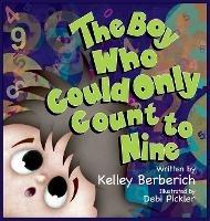 The Boy Who Could Only Count to Nine - Kelley Berberich - cover