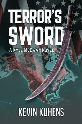 Terror's Sword: A Kyle McEwan Novel - Kevin Kuhens - cover