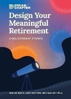 Design Your Meaningful Retirement: A Collection of Stories - Charlie Baker,Larry Wofford,Craig Bothwell - cover