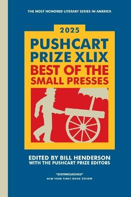 The Pushcart Prize XLIX: Best of the Small Presses 2025 Edition - Bill Henderson - cover