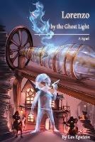 Lorenzo by the Ghost Light: A Spiel - Les Epstein - cover