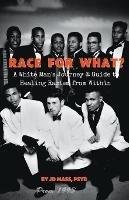 Race For What?: A White Man's Journey & Guide to Healing Racism from Within - Jd Mass - cover
