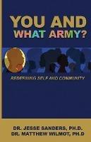 You and What Army? Redefining Self and Community - Jesse Sanders,Matthew Wilmot - cover