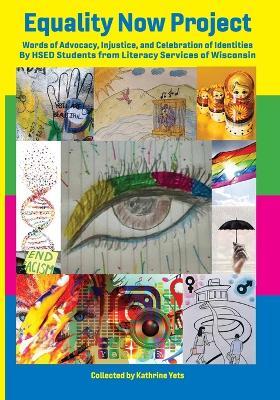 Equality Now Project: Words of Advocacy, Injustice, and Celebration of Identities by HSED Students from Literacy Services of Wisconsin - cover